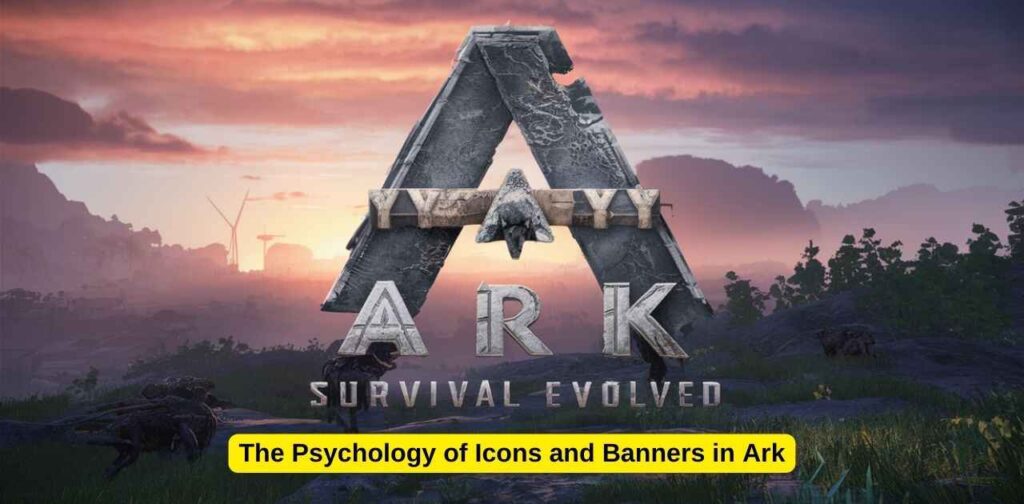 The Psychology of Icons and Banners in Ark: Survival Evolved